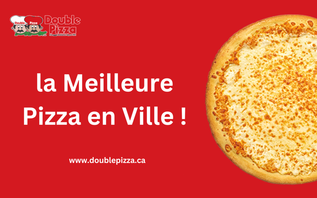 DOUBLE PIZZA – la meilleure pizza en ville!