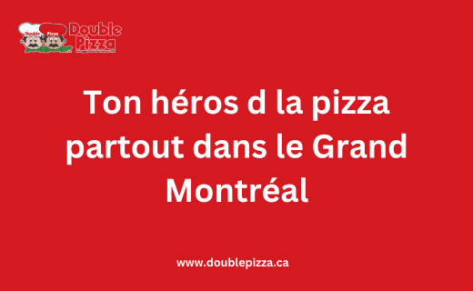 Double Pizza : Ton héros de la pizza partout dans le Grand Montréal