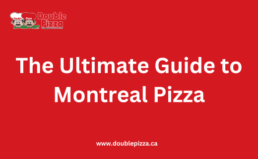 The Ultimate Guide to Montreal Pizza: Why Double Pizza Feels Like Home