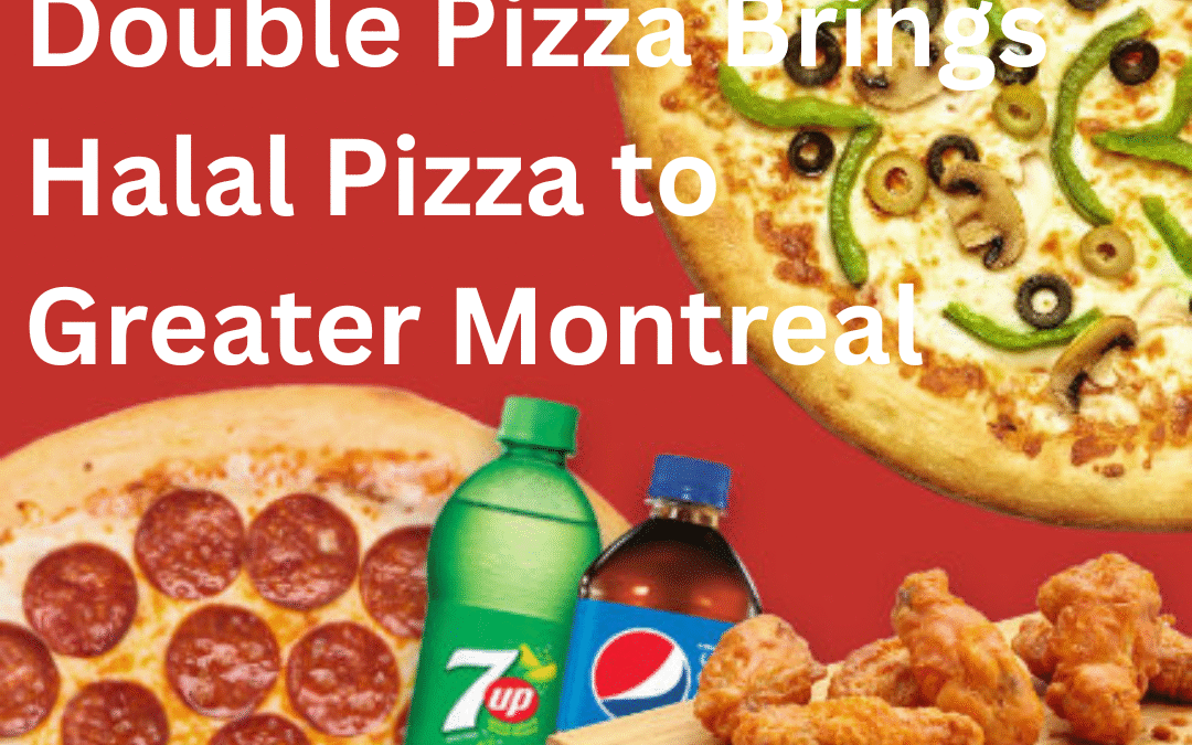 Halal Pizza in Greater Montreal by Double Pizza