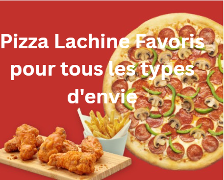 Pizza Lachine Favoris pour tous les types d’envie