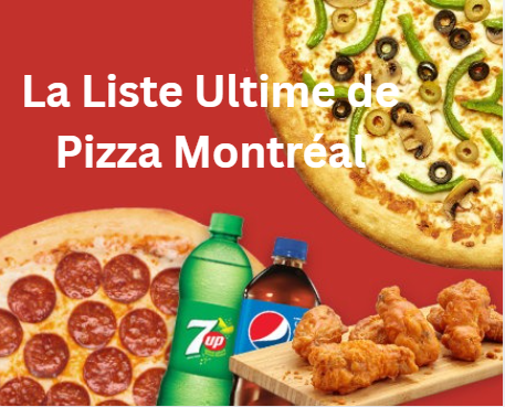 La Liste Ultime de Pizza Montréal