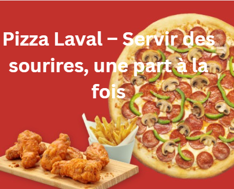 Pizza Laval – Servir des sourires, une part à la fois