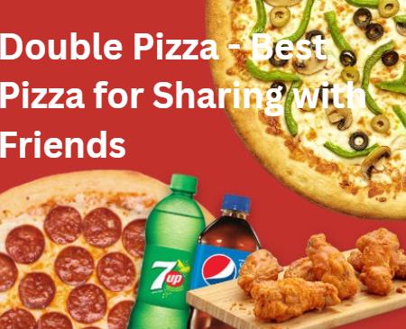 Double Pizza – Best Pizza for Sharing with Friends