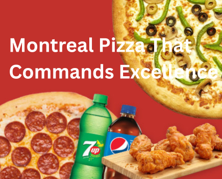 Montreal Pizza That Commands Excellence