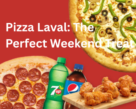 Pizza Laval: The Ultimate Delight for Your Weekend