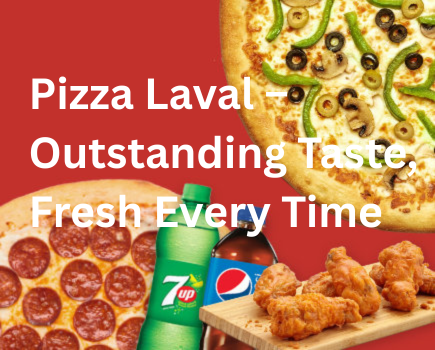 Pizza Laval – Outstanding Taste, Fresh Every Time
