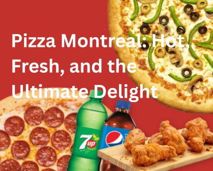 Pizza Montreal: Hot, Fresh, and the Ultimate Delight