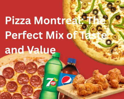 Pizza Montreal: The Perfect Mix of Taste and Value