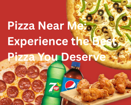 Pizza Near Me: Experience the Best Pizza You Deserve