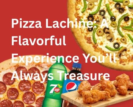Pizza Lachine: A Flavorful Experience You’ll Always Treasure