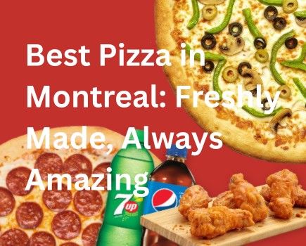 Best Pizza in Montreal: Freshly Made, Always Amazing