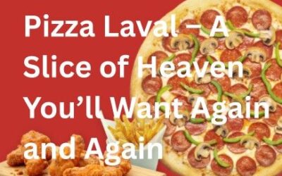 Ultimate Pizza Laval – A Slice of Heaven You’ll Want Again and Again