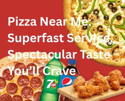 Pizza Near Me: Superfast Service, Spectacular Taste You’ll Crave
