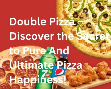 Double Pizza – Discover the Secret to Pure And Ultimate Pizza Happiness!