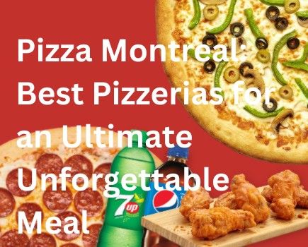 Pizza Montreal: Best Pizzerias for an Ultimate Unforgettable Meal