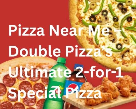 Pizza Near Me – Double Pizza’s Ultimate 2-for-1 Special Pizza
