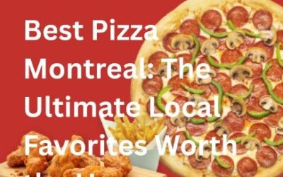 Best Pizza Montreal: The Ultimate Local Favorites Worth the Hype