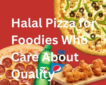 Halal Pizza for Foodies Who Care About Quality