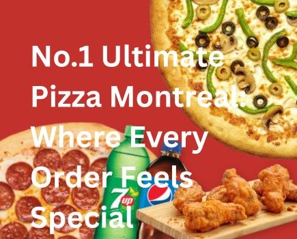 No.1 Ultimate Pizza Montreal: Where Every Order Feels Special
