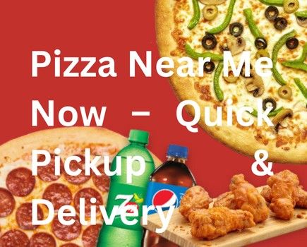 Pizza Near Me Now – Quick Pickup & Delivery