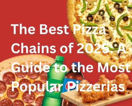 The Best Pizza Chain of 2025: A Guide to the Most Popular Pizzerias