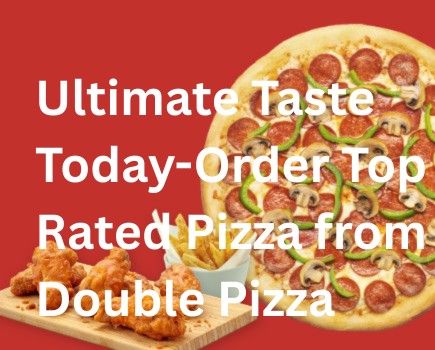 Ultimate Taste Today-Order Top Rated Pizza from Double Pizza