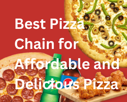 Best Pizza Chain for Affordable and Delicious Pizza